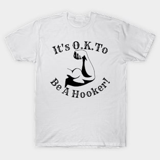 It's Ok to be a Hooker T-Shirt